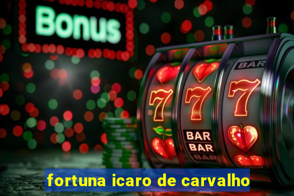 fortuna icaro de carvalho